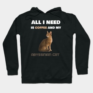 All I Need is Coffee and My Abyssinian Cat Hoodie